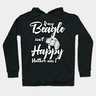 If my beagle isn't happy neither am I Hoodie